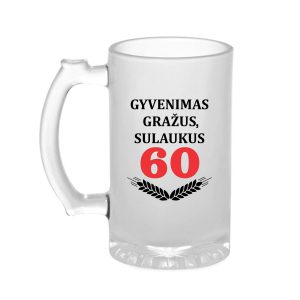 500ml AUKŠTOS KOKYBĖS, MATINIO STIKLO BOKALAS SU ORIGINALAUS DIZAINO UŽRAŠU, SPAUDA „Gyvenimas gražus sulaukus 60“